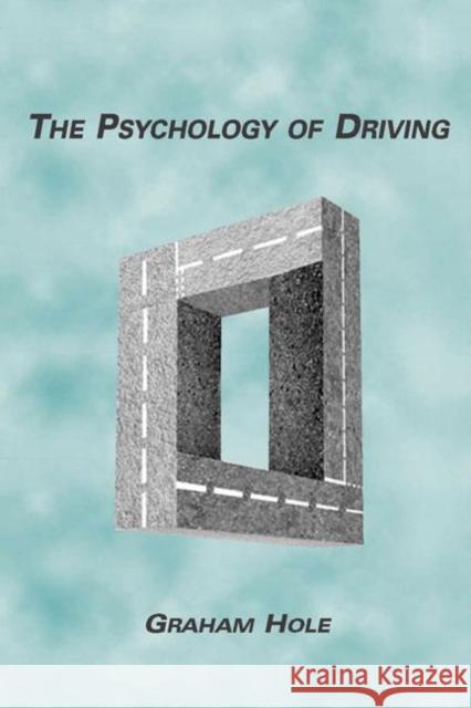 The Psychology of Driving Graham J. Hole 9780805844252 Lawrence Erlbaum Associates - książka