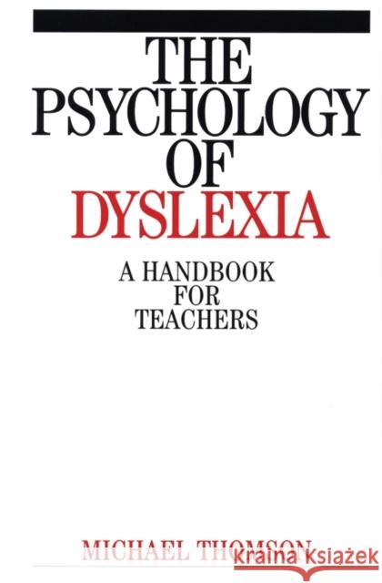 The Psychology of Dyslexia: A Handbook for Teachers Thomson, Michael 9781861562487 JOHN WILEY AND SONS LTD - książka