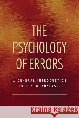 The Psychology of Errors: A General Introduction to Psychoanalysis (Easy to Read Layout) Sigmund Freud   9791029913327 Fv Editions - książka