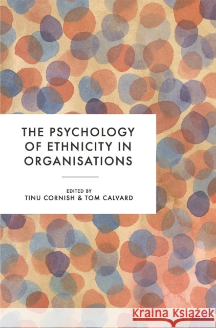 The Psychology of Ethnicity in Organisations Tinu Cornish Thomas Calvard 9781137330130 Palgrave - książka