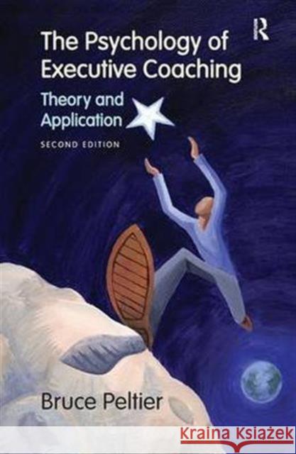 The Psychology of Executive Coaching: Theory and Application Bruce Peltier 9781138127272 Taylor and Francis - książka