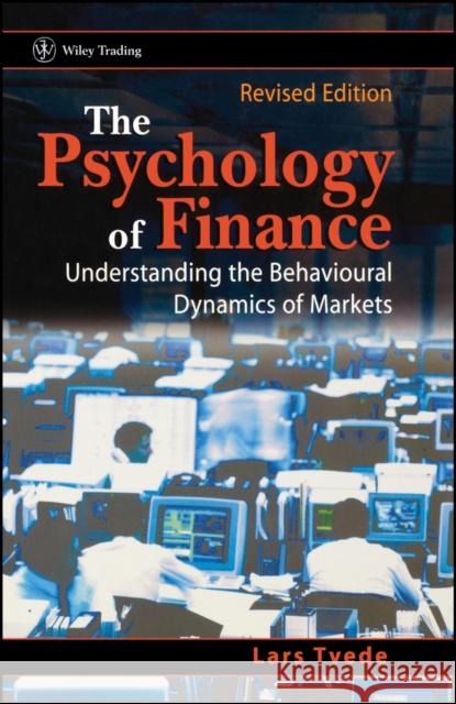The Psychology of Finance: Understanding the Behavioural Dynamics of Markets Tvede, Lars 9780470843420 John Wiley & Sons - książka