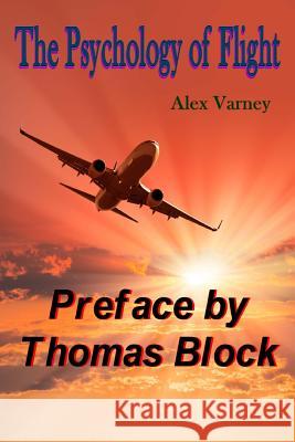The Psychology Of Flight Block, Thomas 9781533026927 Createspace Independent Publishing Platform - książka