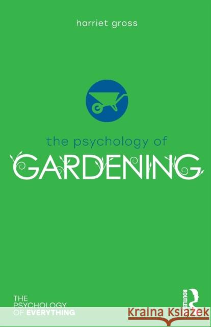 The Psychology of Gardening Harriet Gross 9781138207882 Routledge - książka