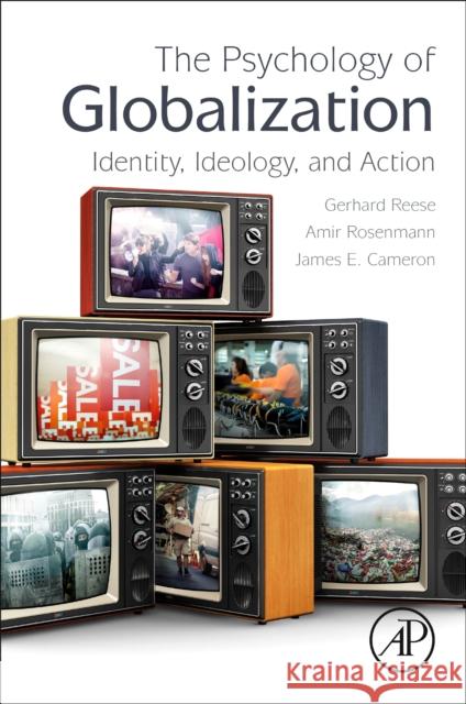 The Psychology of Globalization: Identity, Ideology, and Action Gerhard Reese Amir Rosenmann James T. Cameron 9780128121092 Academic Press - książka