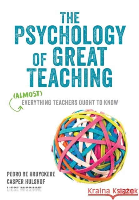 The Psychology of Great Teaching: (Almost) Everything Teachers Ought to Know Pedro D Casper Hulshof Liese Missinne 9781529767506 Sage Publications Ltd - książka