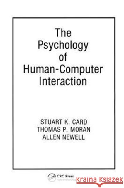 The Psychology of Human-Computer Interaction Stuart K. Card 9781138432956 CRC Press - książka