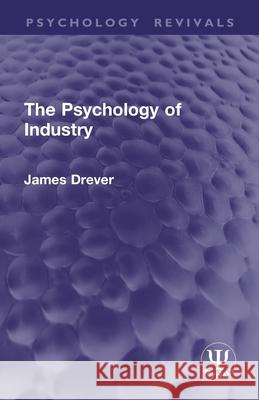 The Psychology of Industry James Drever 9781032931517 Routledge - książka