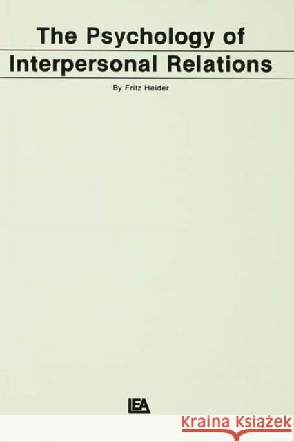 The Psychology of Interpersonal Relations Fritz Heider Heider                                   F. Heider 9780898592825 Lawrence Erlbaum Associates - książka