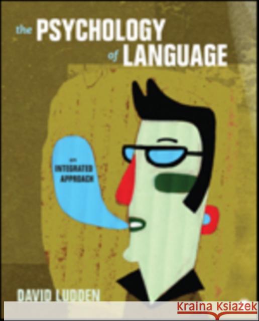 The Psychology of Language: An Integrated Approach Ludden, David 9781452288802 Sage Publications (CA) - książka