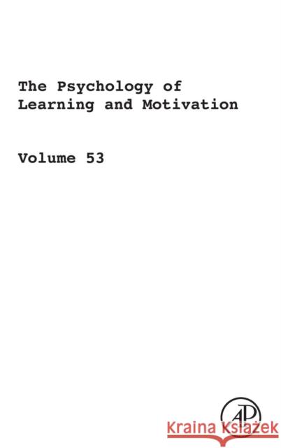 The Psychology of Learning and Motivation: Advances in Research and Theory Volume 53 Ross, Brian H. 9780123809063 Academic Press - książka