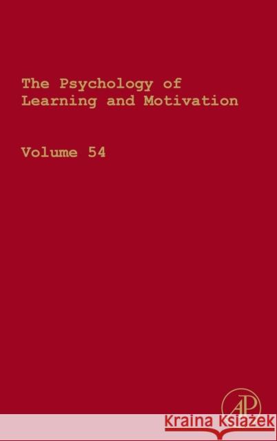 The Psychology of Learning and Motivation: Advances in Research and Theory Volume 54 Ross, Brian H. 9780123855275  - książka