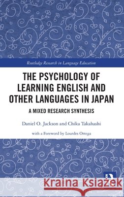 The Psychology of Learning English and Other Languages in Japan: A Mixed Research Synthesis Chika (Ehime University, Japan) Takahashi 9781032627823 Routledge - książka