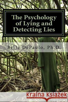 The Psychology of Lying and Detecting Lies Bella Depaul 9781986744423 Createspace Independent Publishing Platform - książka