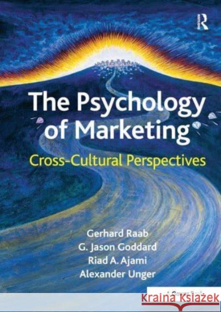 The Psychology of Marketing: Cross-Cultural Perspectives Gerhard Raab G. Jason Goddard Alexander Unger 9781032838243 Routledge - książka