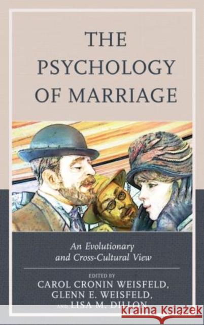 The Psychology of Marriage: An Evolutionary and Cross-Cultural View Carol Cronin Weisfeld Glenn E. Weisfeld Lisa M. Dillon 9781498541244 Lexington Books - książka
