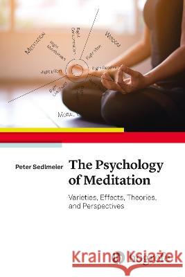 The Psychology of Meditation: Varieties, Effects, Theories, and Perspectives Peter Sedlmeier   9780889375765 Hogrefe Publishing - książka