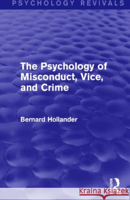 The Psychology of Misconduct, Vice, and Crime (Psychology Revivals) Bernard Hollander 9781138841499 Routledge - książka