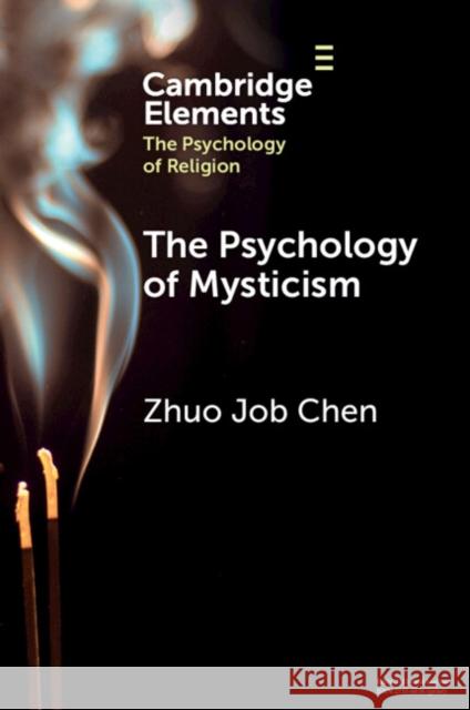 The Psychology of Mysticism Zhuo Job (University of North Carolina at Charlotte) Chen 9781009420877 Cambridge University Press - książka