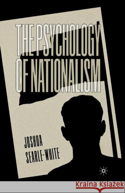 The Psychology of Nationalism Joshua Searle-White J. Searle-White 9781349386161 Palgrave MacMillan - książka