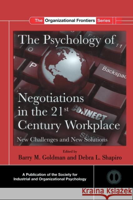 The Psychology of Negotiations in the 21st Century Workplace: New Challenges and New Solutions Barry M. Goldman Debra L. Shapiro 9781138107670 Routledge - książka