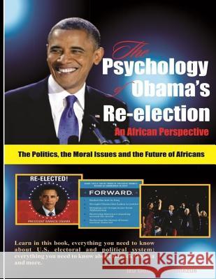 The Psychology of Obama's Re-election: An African Perspective: The Politics, the Moral Issues and the Future of Africans Udemezue, Izu Godson 9781516892112 Createspace Independent Publishing Platform - książka