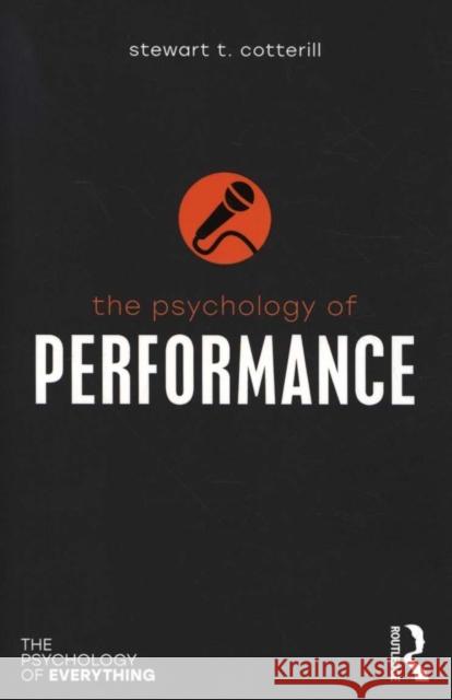 The Psychology of Performance Stewart T. Cotterill 9781138219205 Routledge - książka