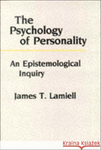 The Psychology of Personality: An Epistemological Inquiry Lamiell, James 9780231060202 Columbia University Press - książka