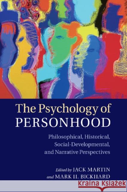 The Psychology of Personhood: Philosophical, Historical, Social-Developmental, and Narrative Perspectives Jack Martin Mark H. Bickhard 9781107477759 Cambridge University Press - książka