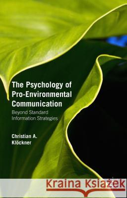The Psychology of Pro-Environmental Communication: Beyond Standard Information Strategies Klöckner, Christian A. 9781137348319 Palgrave MacMillan - książka
