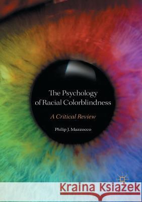 The Psychology of Racial Colorblindness: A Critical Review Mazzocco, Philip J. 9781349955992 Palgrave MacMillan - książka