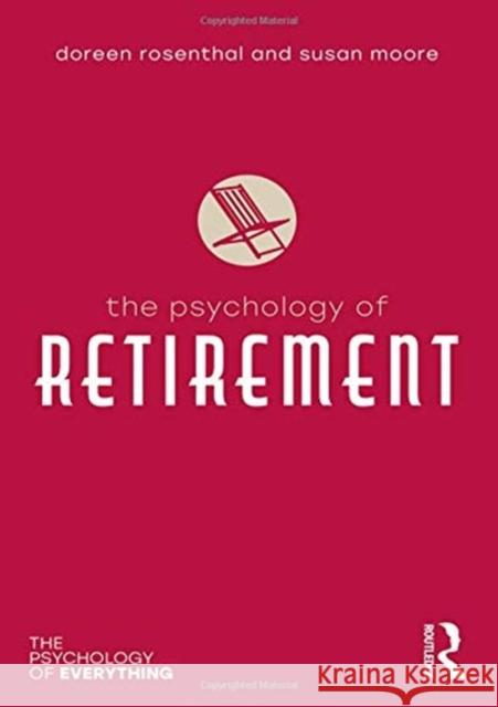 The Psychology of Retirement Doreen Rosenthal Susan Moore 9780815347088 Routledge - książka