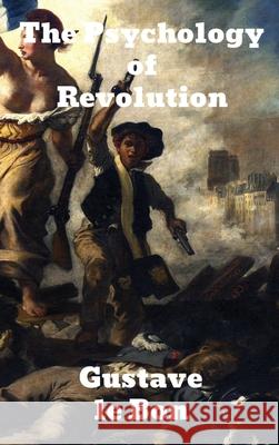 The Psychology of Revolution Gustave Lebon 9781774416013 Binker North - książka