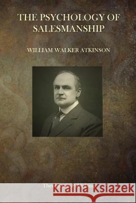 The Psychology Of Salesmanship Atkinson, William Walker 9781503050778 Createspace - książka