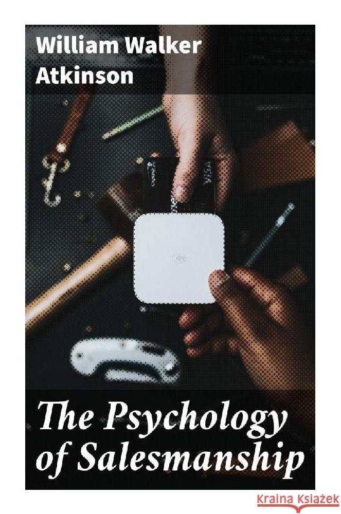 The Psychology of Salesmanship Atkinson, William Walker 9788027284153 Good Press - książka