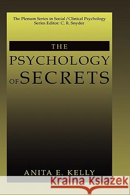 The Psychology of Secrets Anita E. Kelly Kelly 9780306466571 Plenum Publishing Corporation - książka