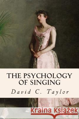 The Psychology of Singing David C. Taylor 9781512204858 Createspace - książka