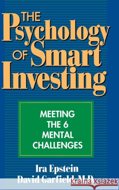 The Psychology of Smart Investing: Meeting the 6 Mental Challenges Epstein, Ira 9780471550716 John Wiley & Sons - książka