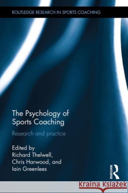 The Psychology of Sports Coaching: Research and Practice Richard Thelwell Chris Harwood Iain Greenlees 9781138917163 Routledge - książka