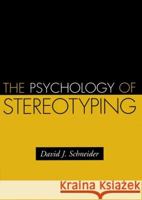 The Psychology of Stereotyping David J. Schneider 9781572309296 Guilford Publications - książka