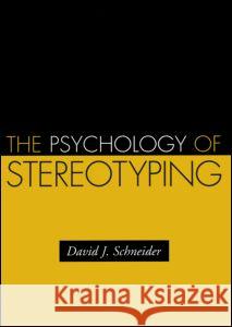 The Psychology of Stereotyping David J. Schneider 9781593851934 Guilford Publications - książka