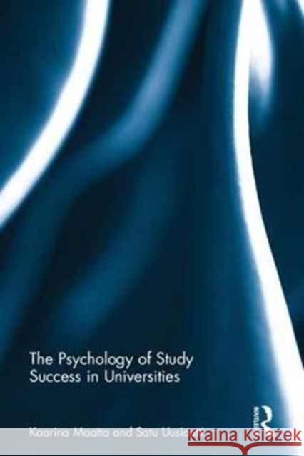 The Psychology of Study Success in Universities Kaarina Maatta Satu Uusiautti 9780415791960 Routledge - książka