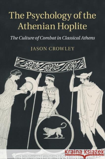 The Psychology of the Athenian Hoplite Crowley, Jason 9781108971515 CAMBRIDGE SECONDARY EDUCATION - książka