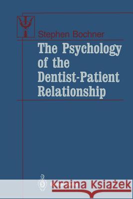 The Psychology of the Dentist-Patient Relationship Stephen Bochner 9781461387671 Springer - książka
