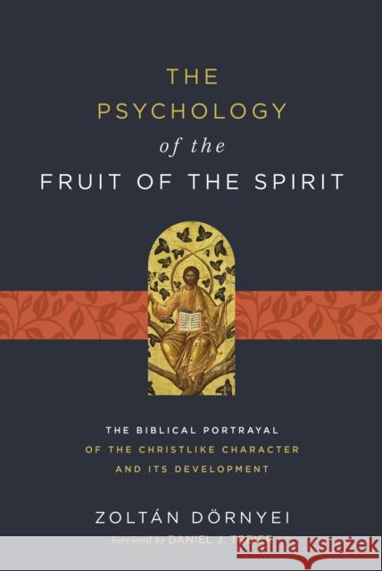 The Psychology of the Fruit of the Spirit: The Biblical Portrayal of the Christlike Character and Its Development Dörnyei, Zoltán 9780310128458 Zondervan - książka