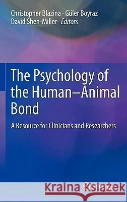 The Psychology of the Human-Animal Bond: A Resource for Clinicians and Researchers Blazina, Christopher 9781441997609 Not Avail - książka