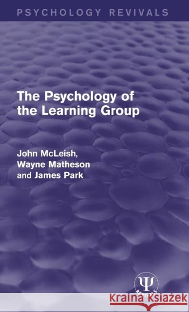 The Psychology of the Learning Group John McLeish Wayne Matheson James Park 9781138957343 Psychology Press - książka