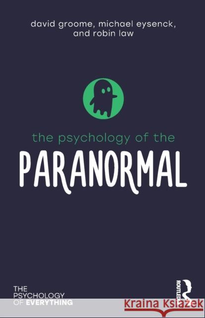 The Psychology of the Paranormal David Groome Michael Eysenck Robin Law 9781138307889 Taylor & Francis Ltd - książka