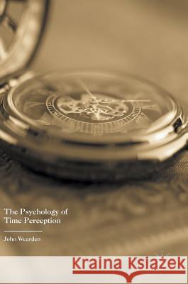 The Psychology of Time Perception John Wearden 9781137408822 Palgrave MacMillan - książka