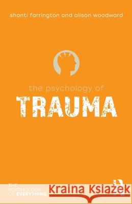 The Psychology of Trauma Shanti Farrington Alison Woodward 9781032637228 Routledge - książka